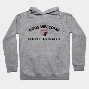 Dogs Welcome People Tolerated Hoodie